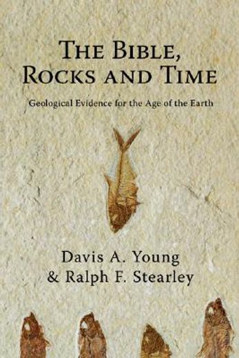 the bible, rocks and time,geological evidence for the age of the earth