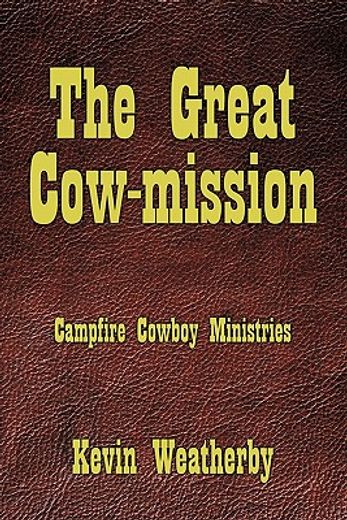 the great cow-mission,campfire cowboy ministries (en Inglés)