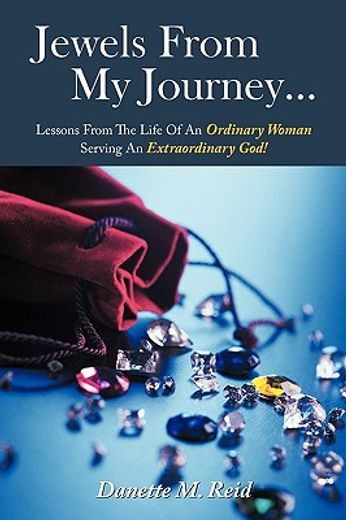 jewels from my journey,lessons from the life of an ordinary woman serving an extraordinary god!