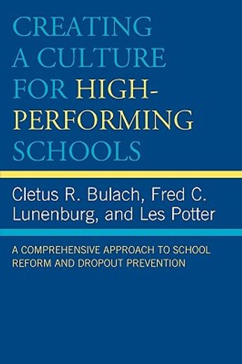 creating a culture for high-performing schools,a comprehensive approach to school reform and dropout prevention