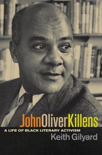 john oliver killens,a life of black literary activism