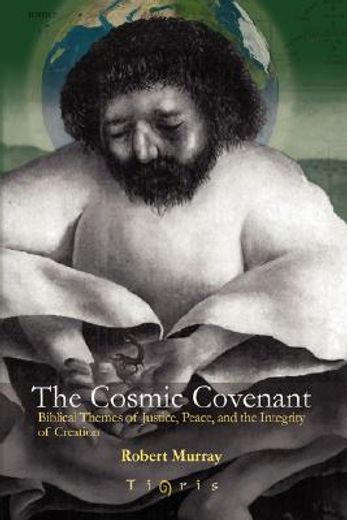 the cosmic covenant,biblical themes of justice, peace and the integrity of creation