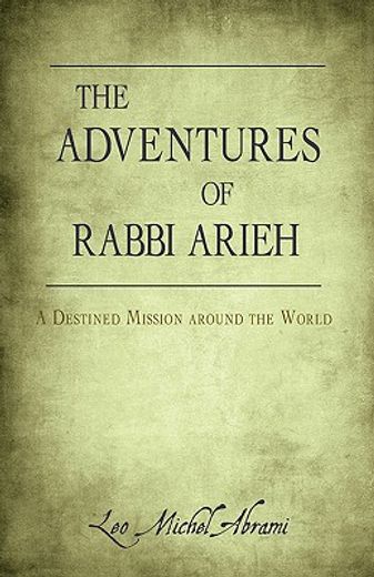the adventures of rabbi arieh,a destined mission around the world