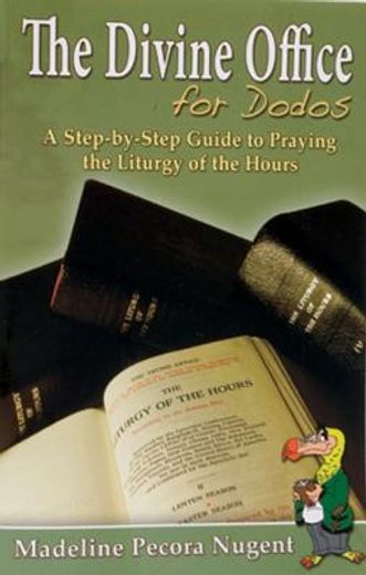 the divine office for dodos: a step-by-step guide to praying the liturgy of the hours (en Inglés)
