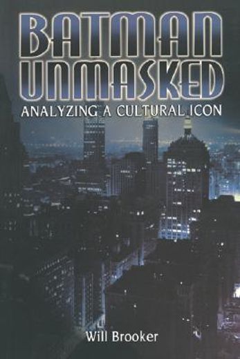 batman unmasked,analyzing a cultural icon (en Inglés)