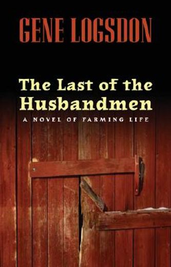 the last of the husbandmen,a novel of farming life