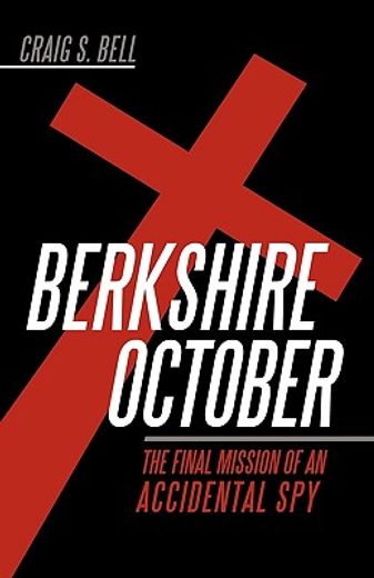 berkshire october,the final mission of an accidental spy