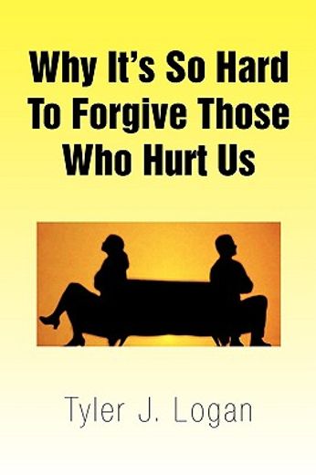 why it¡¦s so hard to forgive those who hurt us (en Inglés)