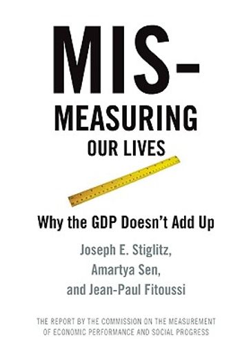 mismeasuring our lives,why gdp doesn´t add up (in English)