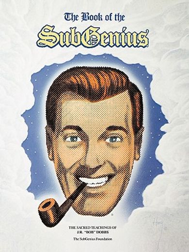 the book of the subgenius,being the divine wisdom, guidance, and prophecy of j.r. "bob" dobbs
