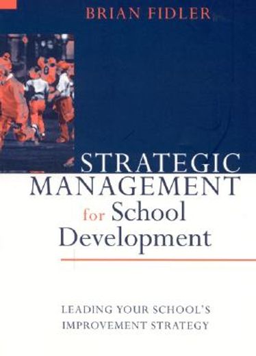 strategic management for school development,leading your school´s improvement strategy