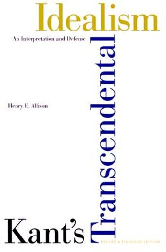 kant´s transcendental idealism,an interpretation and defense (en Inglés)