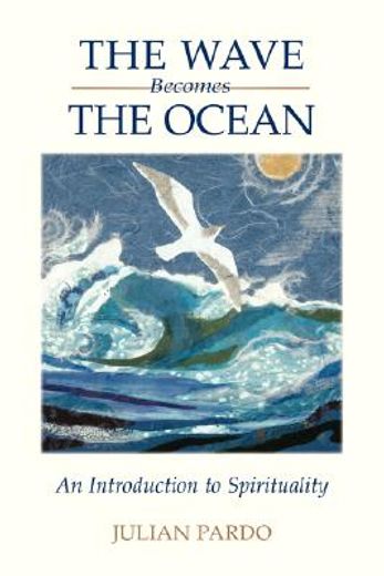 the wave becomes the ocean,an introduction to spirituality