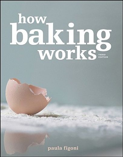 how baking works,exploring the fundamentals of baking science (in English)