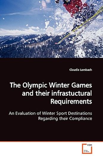 the olympic winter games and their infrastuctural requirements an evaluation of winter sport destina