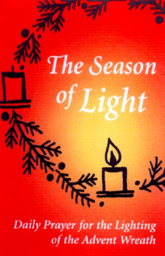 the season of light,daily prayer for the lighting of the advent wreath (en Inglés)