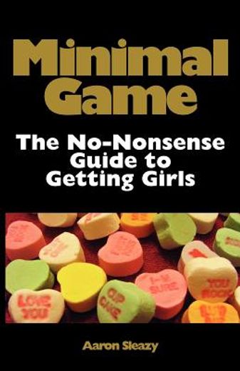 minimal game: the no-nonsense guide to getting girls