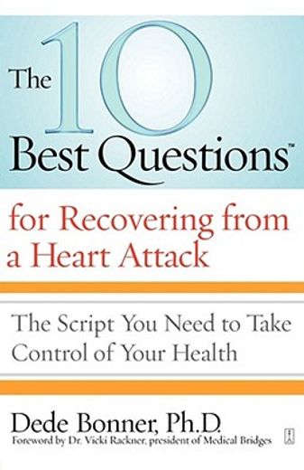 the 10 best questions for recovering from a heart attack,the script you need to take control of your health (en Inglés)