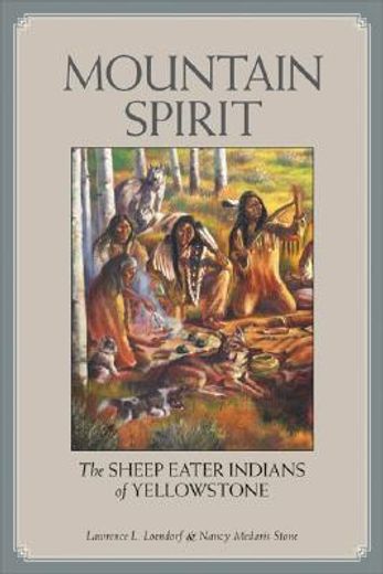 mountain spirit,the sheep eater indians of yellowstone (en Inglés)