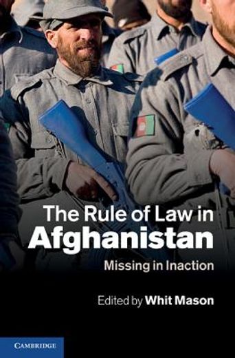 the rule of law in afghanistan,missing in inaction