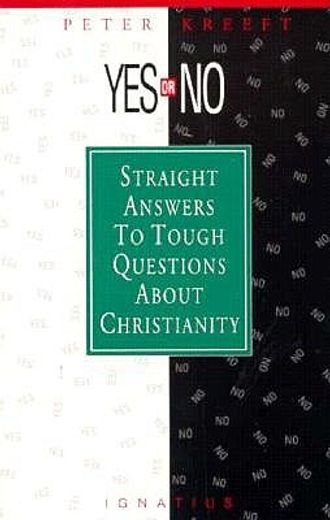 yes or no?,straight answers to tough questions about christianity