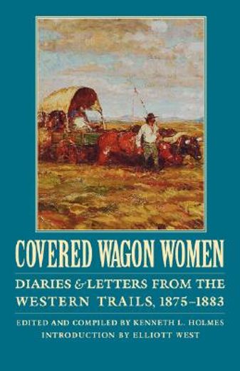 covered wagon women,diaries and letters from the western trails, 1875-1883 (in English)