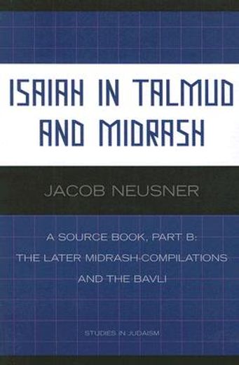 isaiah in talmud and misrash,a source book: the later midrash-compilations and the bavli