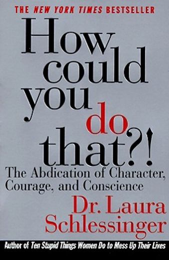 how could you do that?!,the abdication of character, courage, and conscience (en Inglés)