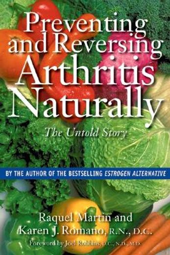 preventing and reversing arthritis naturally,the untold story
