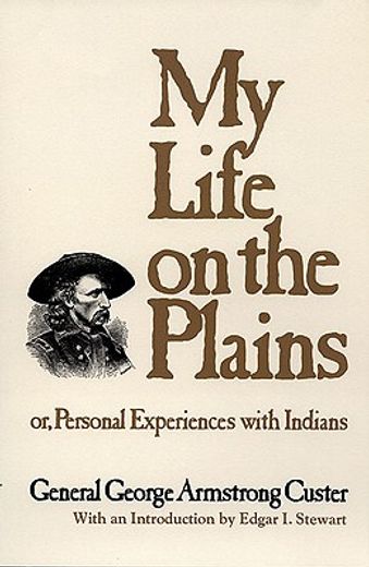 my life on the plains,or personal experiences with the indians