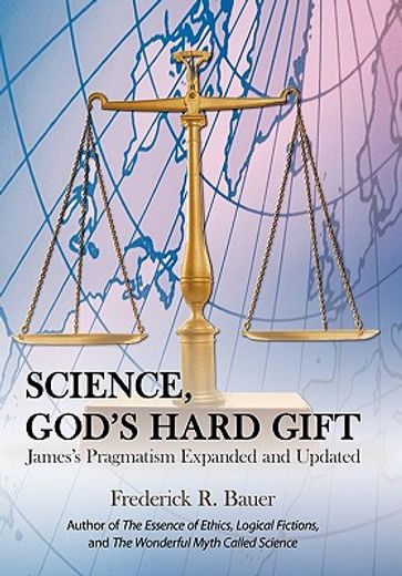 science, god’s hard gift,james’s pragmatism