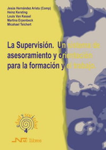 La Supervsión : Un Sistema De Asesoramiento Y Orientación Para La Formación Y El Trabajo (edad Y Sociedad, Band 4) (in Spanish)