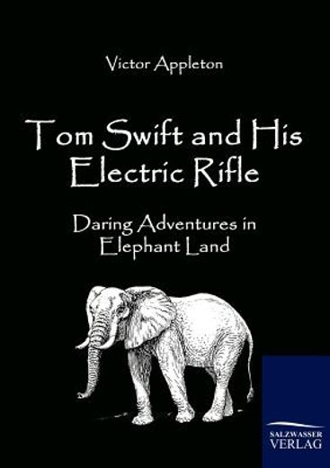 tom swift and his electric rifle,daring adventures in elephant land