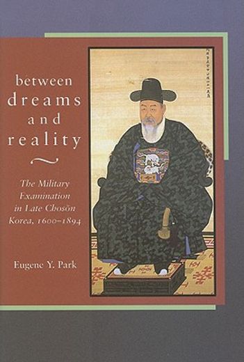 between dreams and reality,the military examination in late choson korea, 1600-1894