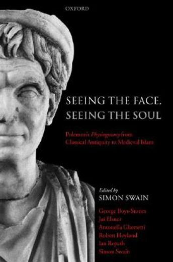 seeing the face, seeing the soul,polemon´s physiognomy from classical antiquity to medieval islam