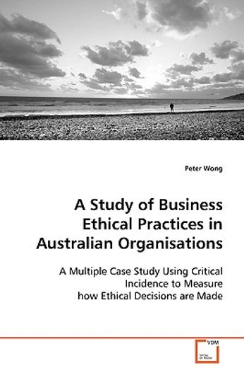 a study of business ethical practices in australian organisations