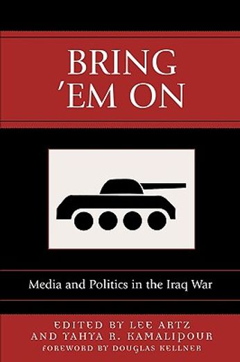bring ´em on,media and politics in the iraq war