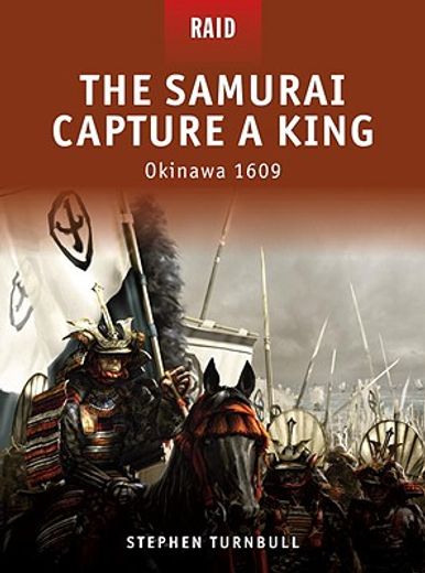 The Samurai Capture a King: Okinawa 1609 (en Inglés)