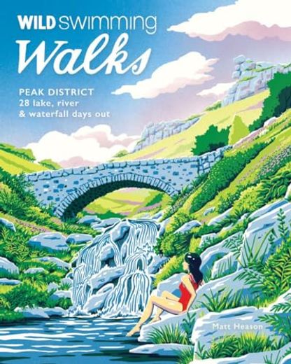 Wild Swimming Walks Peak District: 28 Lake, River & Waterfall Days Out (in English)