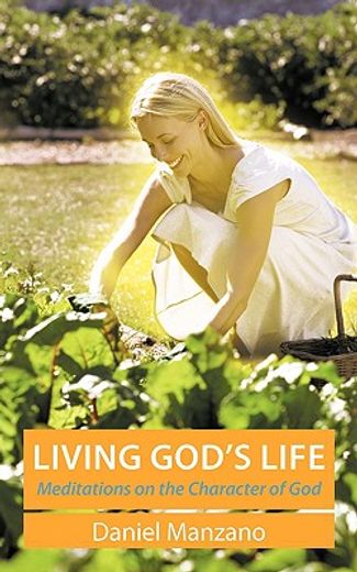 living god´s life,meditations on the character of god