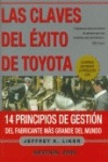 las claves del éxito de toyota: 14 principios de gestion del fabricante más grande del mundo.