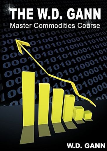 the w. d. gann master commodity course: original commodity market trading course (en Inglés)