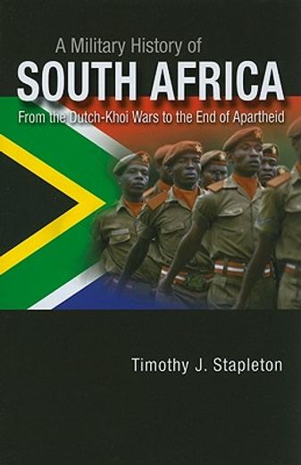 a military history of south africa,from the dutch-khoi wars to the end of apartheid