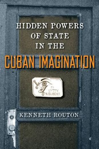 hidden powers of state in the cuban imagination