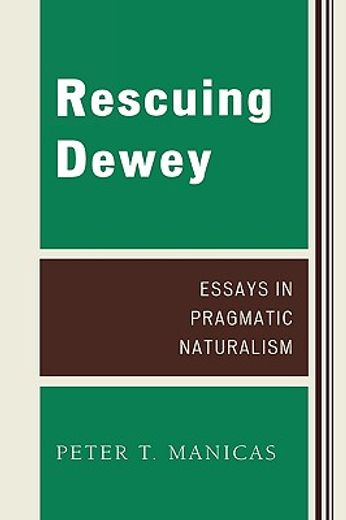 rescuing dewey,essays in pragmatic naturalism