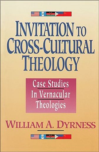 invitation to cross-cultural theology,case studies in vernacular theologies (en Inglés)