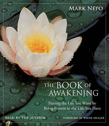 the book of awakening,having the life you want by being present to the life you have