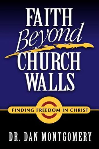 faith beyond church walls,finding freedom in christ