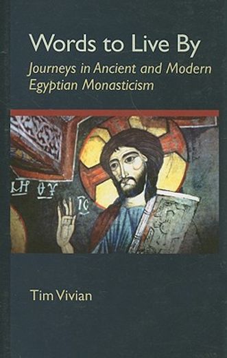 words to live by,journeys in ancient and modern egyptian monasticism