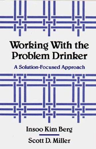 working with the problem drinker,a solution-focused approach (in English)